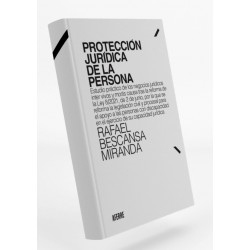 PROTECCIÓN JURÍDICA DE LA PERSONA. Estudio práctico de los negocios jurídicos inter vivos y mortis causa tras la reforma de la Ley 8/2021, de 2 de junio