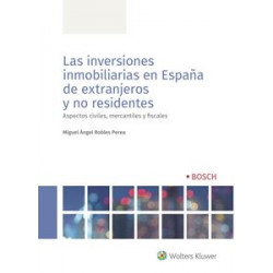 LAS INVERSIONES INMOBILIARIAS EN ESPAÑA DE EXTRANJEROS Y NO RESIDENTES. Aspectos Civiles, Mercantiles y Fiscales