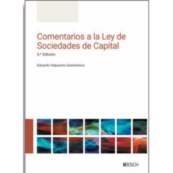 Comentarios a la Ley de Sociedades de Capital. (Eduardo Valpuesta Gastaminza) 5ª  Ed.