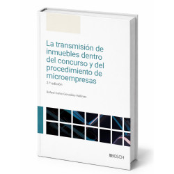 La transmisión de inmuebles dentro del concurso y del procedimiento de microempresas. 2ª Ed